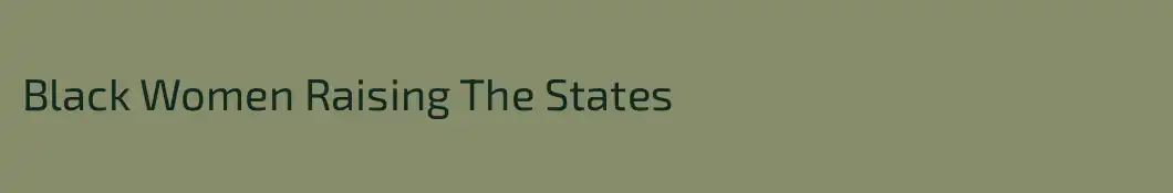 Black Women Raising The States